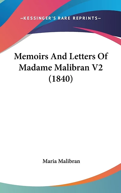 Memoirs And Letters Of Madame Malibran V2 (1840)