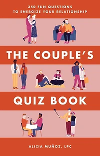 The Couple's Quiz Book: 350 Fun Questions To Energize Your Relationship