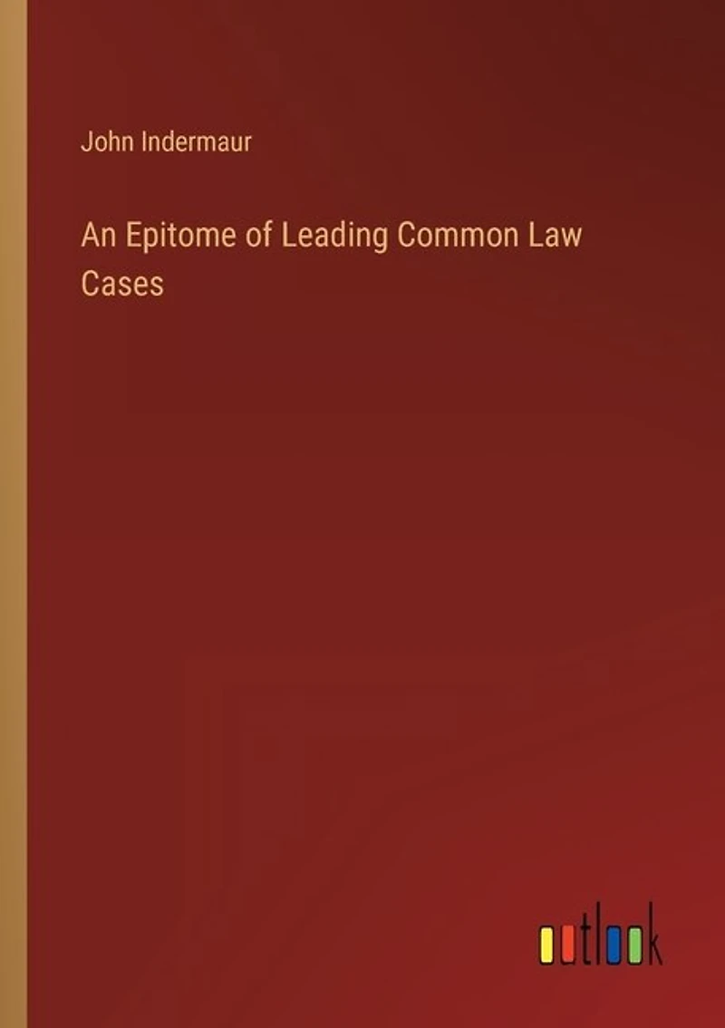 An Epitome of Leading Common Law Cases