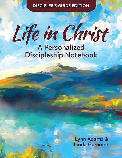 Life in Christ: Life in Christ: A Personalized Discipleship Notebook - Discipler's Guide Edition