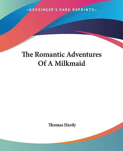 The Romantic Adventures Of A Milkmaid