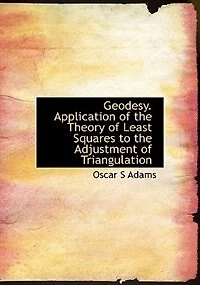 Geodesy. Application Of The Theory Least Squares To Adjustment Triangulation