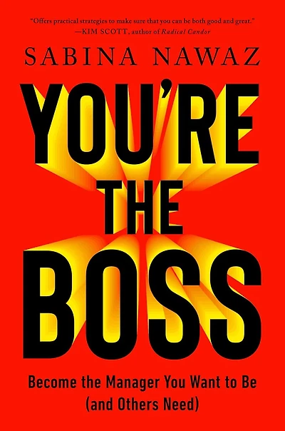 You're the Boss: Become Manager You Want to Be (and Others Need)