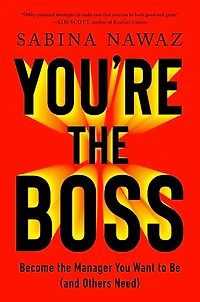 You're the Boss: Become Manager You Want to Be (and Others Need)