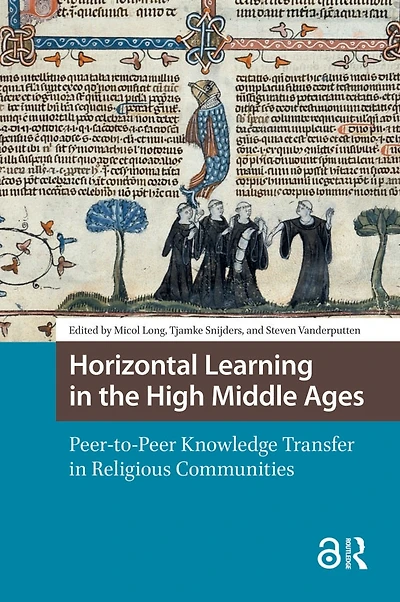 Horizontal Learning in the High Middle Ages: Peer-to-Peer Knowledge Transfer in Religious Communities