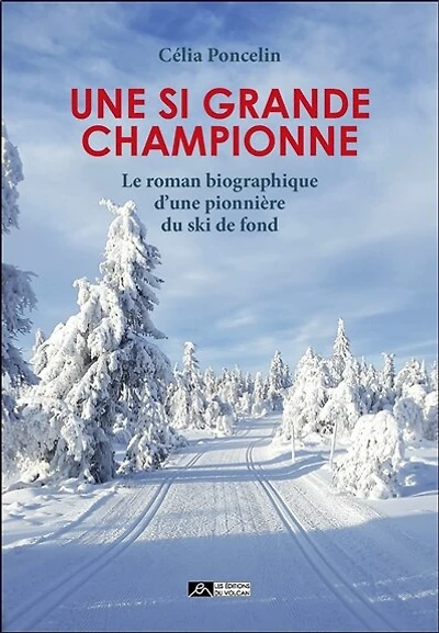 Une si grande championne: le roman biographique d'une pionnière du ski de fond