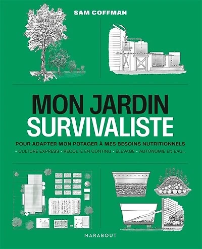 Mon jardin survivaliste: pour adapter mon potager à mes besoins nutritionnels