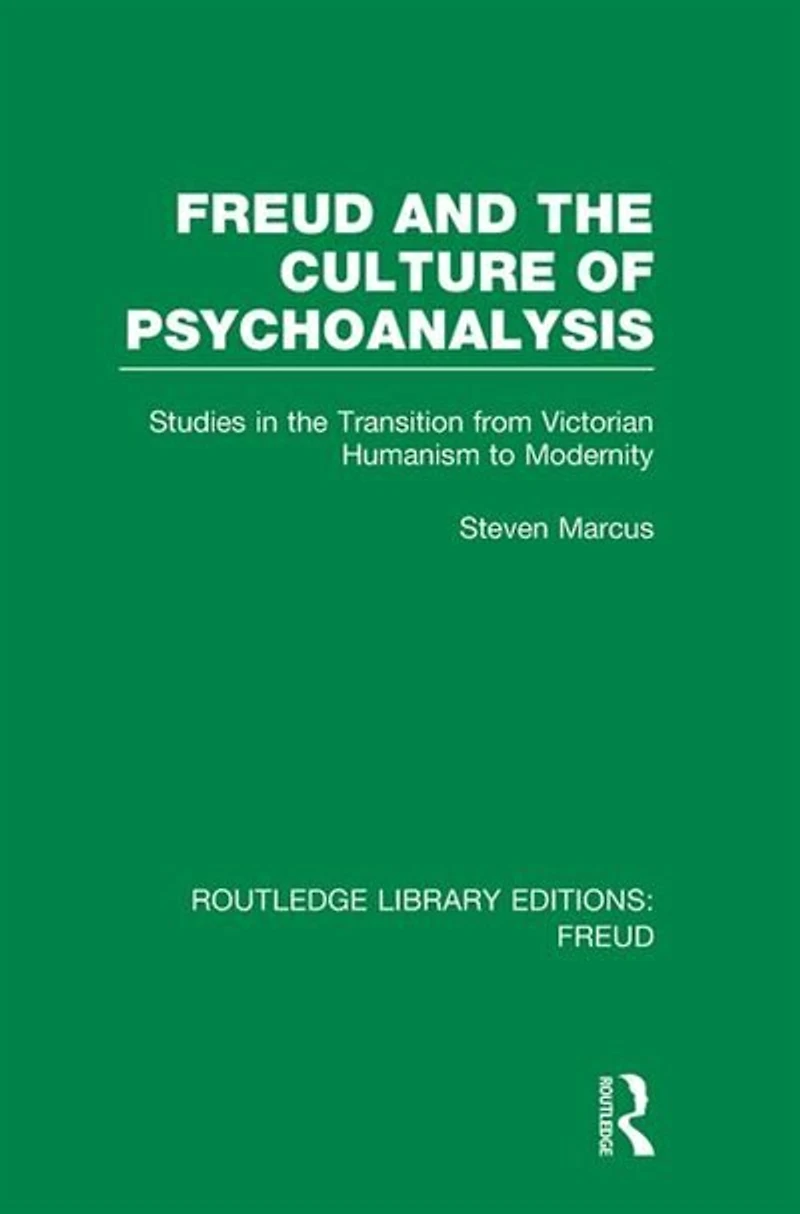 Freud And The Culture Of Psychoanalysis (rle: Freud): Studies Transition From Victorian Humanism To Modernity