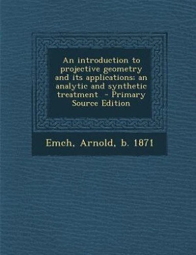 An introduction to projective geometry and its applications; an analytic and synthetic treatment