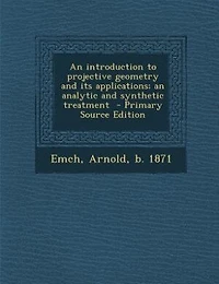 An introduction to projective geometry and its applications; an analytic and synthetic treatment