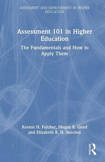 Assessment 101 Higher Education: The Fundamentals and How to Apply Them