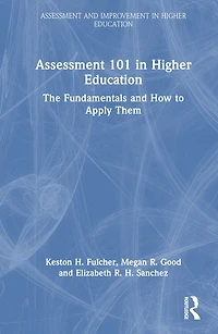 Assessment 101 Higher Education: The Fundamentals and How to Apply Them