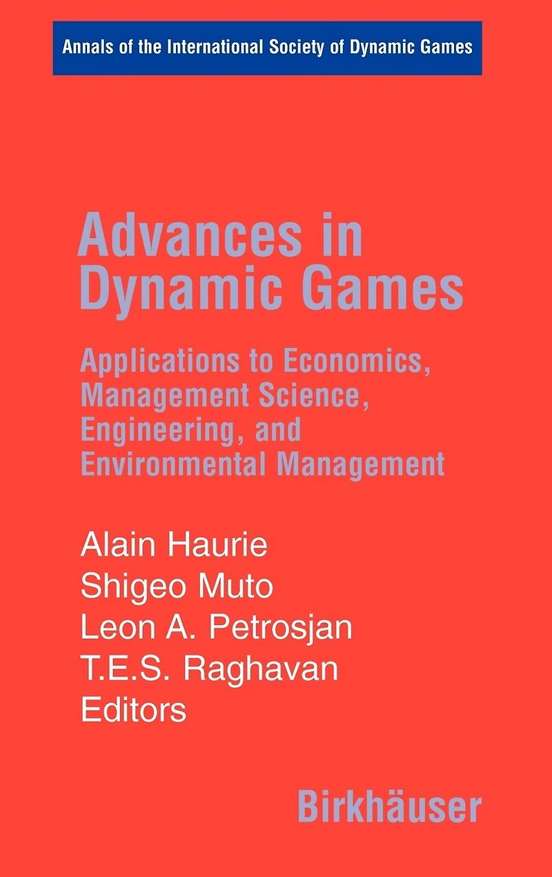 Advances in Dynamic Games: Applications to Economics, Management Science, Engineering, and Environmental Management