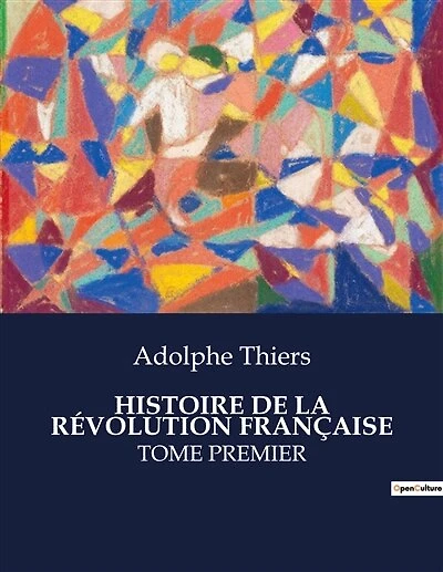 Histoire de la Révolution Française: Tome Premier
