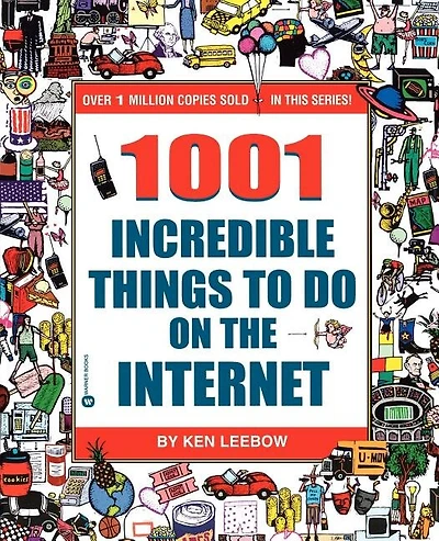 1001 Incredible Things To Do On The Internet