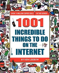 1001 Incredible Things To Do On The Internet