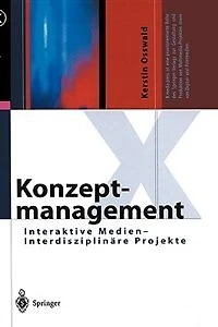 Konzeptmanagement: Interaktive Medien -- Interdisziplinäre Projekte