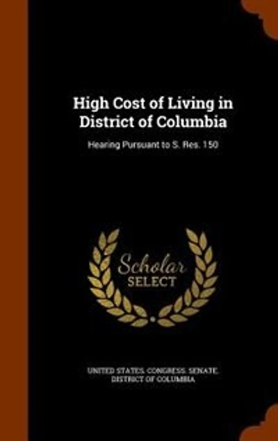 High Cost of Living District Columbia: Hearing Pursuant to S. Res. 150