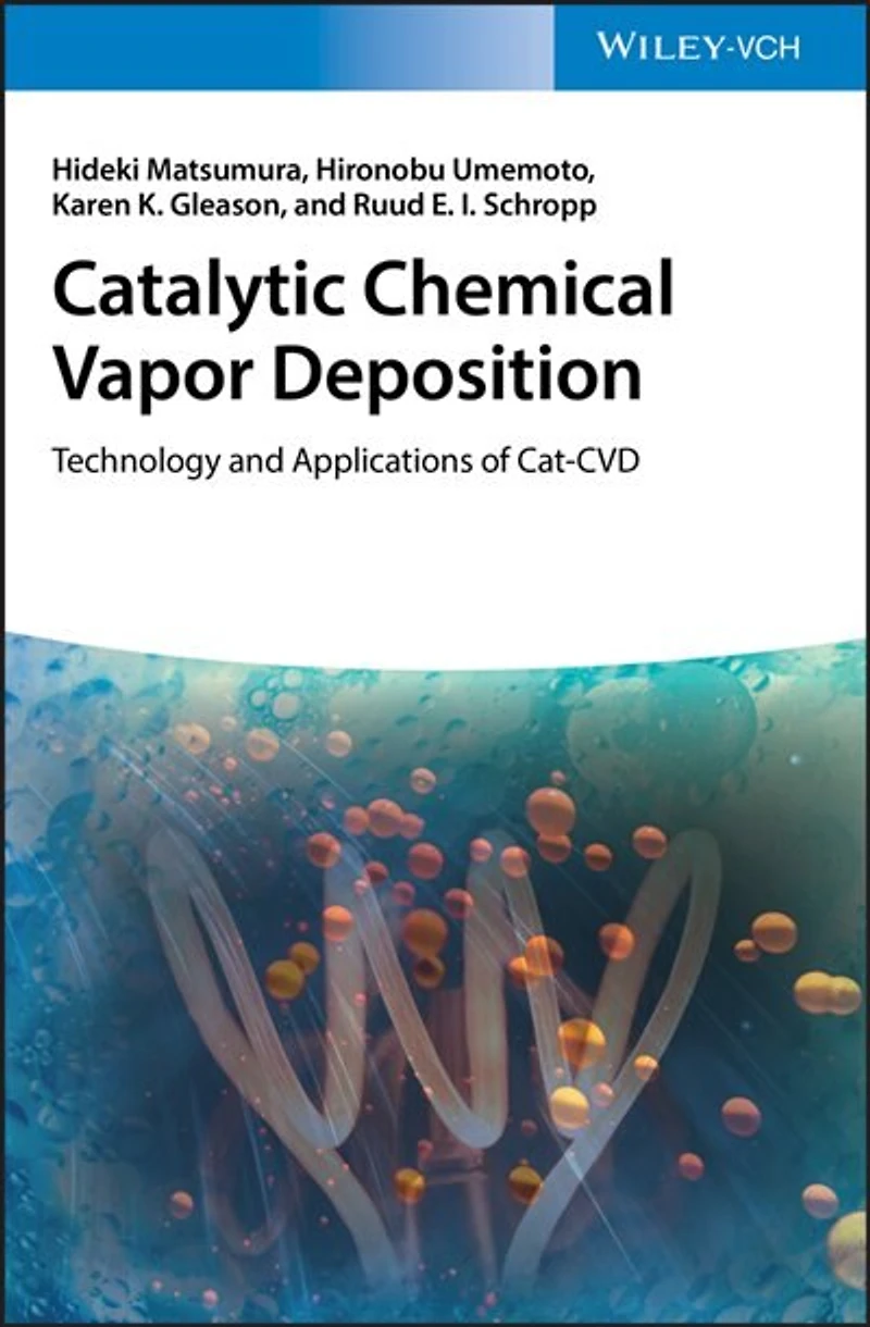 Catalytic Chemical Vapor Deposition: Technology And Applications Of Cat-cvd