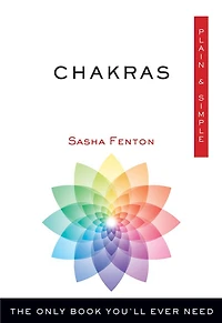 Chakras: Your Plain & Simple Guide to the 7 Energy Centers of Body