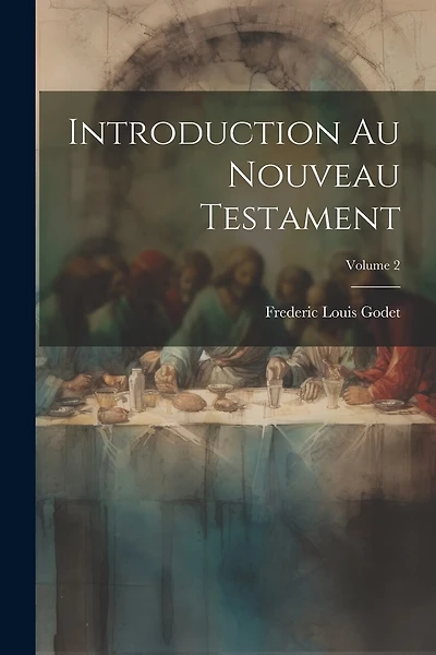 Introduction Au Nouveau Testament; Volume 2