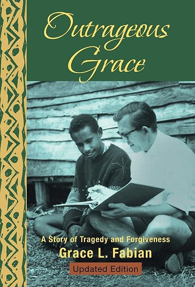 Outrageous Grace: A Story Of Tragedy And Forgiveness