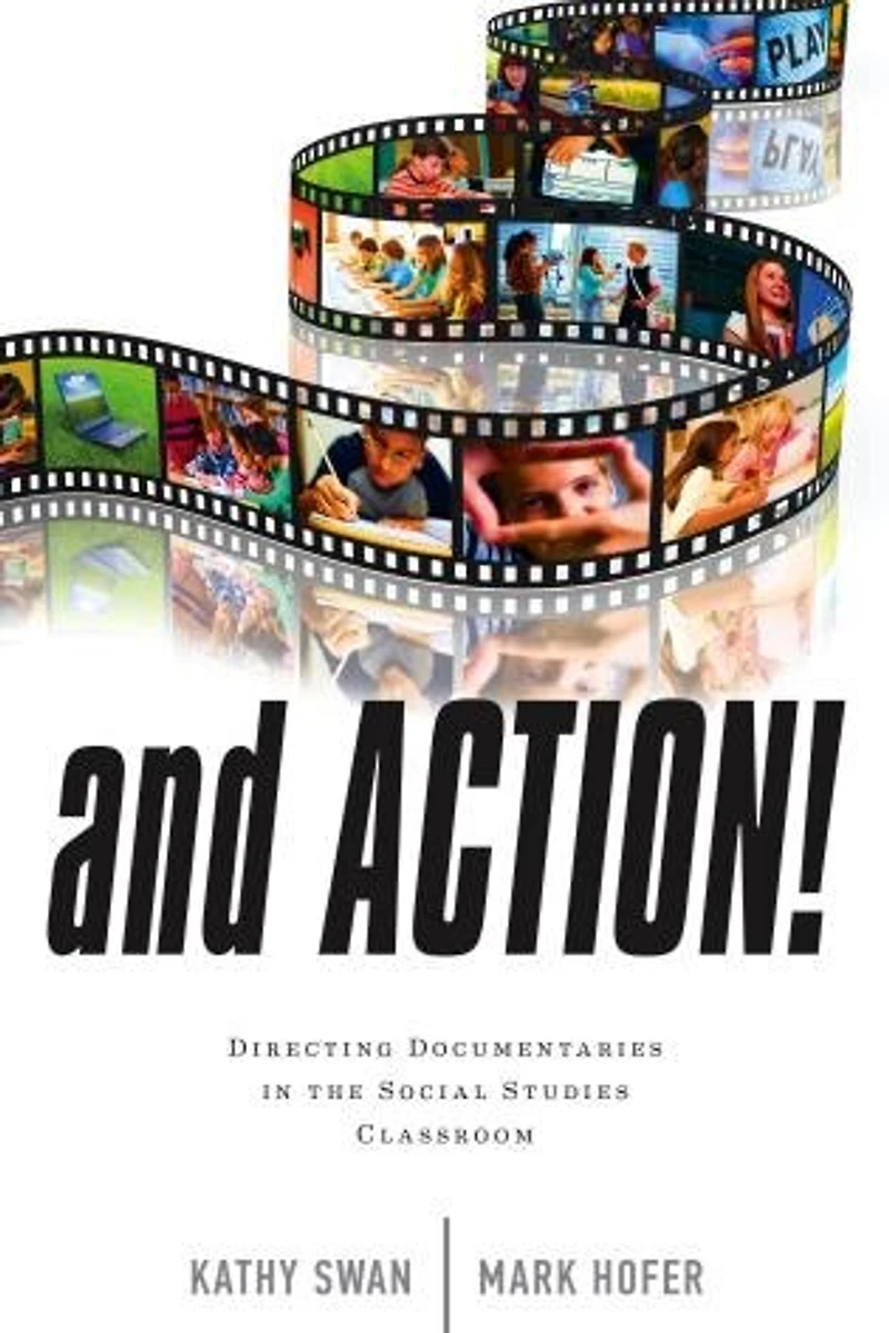 And Action!: Directing Documentaries The Social Studies Classroom