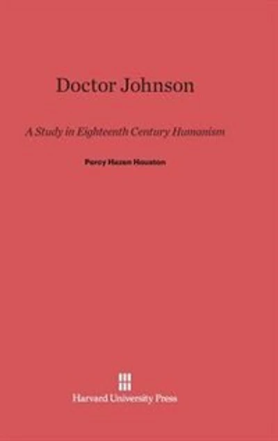 Doctor Johnson: A Study in Eighteenth Century Humanism