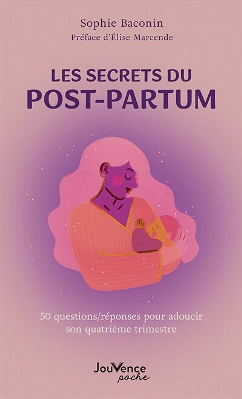Les secrets du post-partum: 50 questions-réponses pour adoucir son quatrième trimestre
