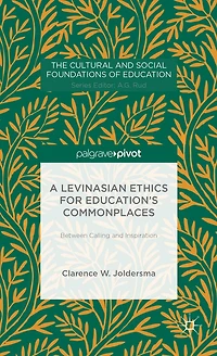 A Levinasian Ethics For Education's Commonplaces: Between Calling And Inspiration