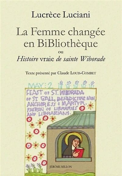 La femme changée en bibliothèque ou Histoire vraie de sainte Wiborade ; La sainteté à l'épreuve du texte
