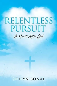 Relentless Pursuit: A Heart After God