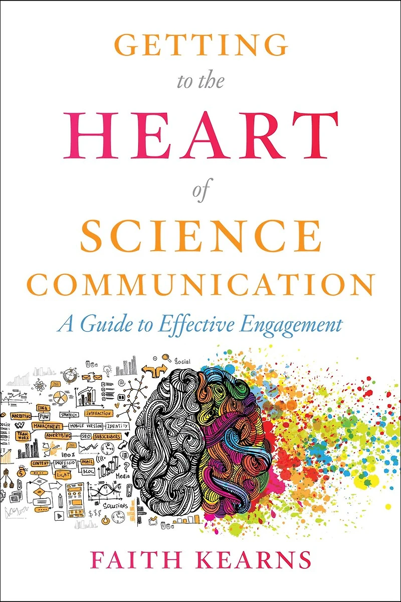 Getting to the Heart of Science Communication: A Guide Effective Engagement