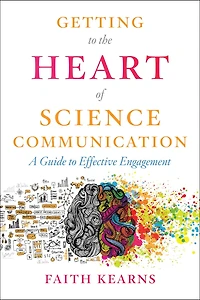 Getting to the Heart of Science Communication: A Guide Effective Engagement