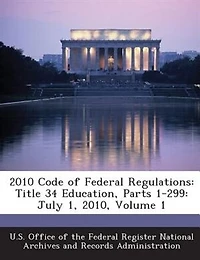 2010 Code Of Federal Regulations: Title 34 Education, Parts 1-299: July 1, 2010, Volume 1
