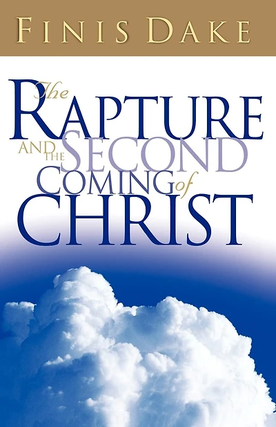 The RAPTURE AND THE SECOND COMING OF CHRIST