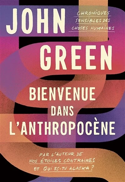 Bienvenue dans l'anthropocène : chroniques sensibles des choses humaines: chroniques sensibles des choses humaines