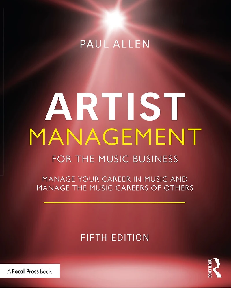 Artist Management for the Music Business: Manage Your Career Music: Careers of Others