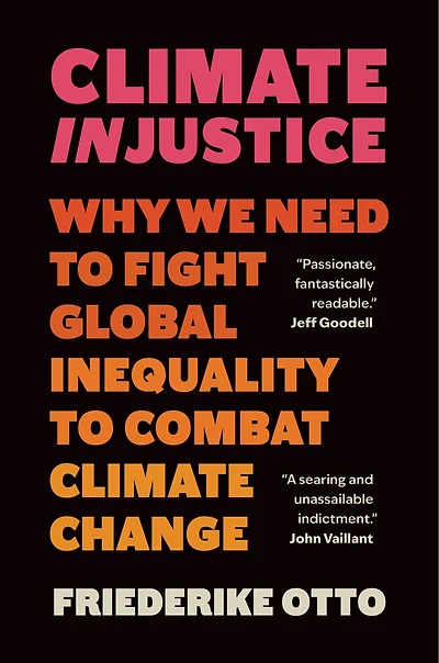 Climate Injustice: Why We Need to Fight Global Inequality Combat Change