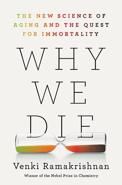 Why We Die: the New Science of Aging and Quest for Immortality