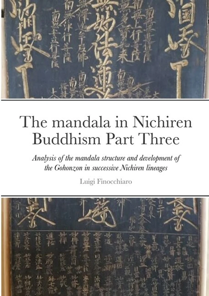 The mandala in Nichiren Buddhism Part Three: Analysis of the mandala structure and development of the Gohonzon within successive Nichiren lineages