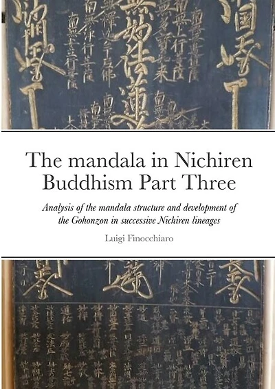 The mandala in Nichiren Buddhism Part Three: Analysis of the mandala structure and development of the Gohonzon within successive Nichiren lineages
