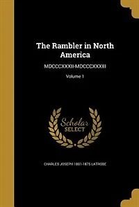 The Rambler North America, 1832-1833: Two Volumes (Classic Reprint)