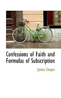 Confessions of Faith and Formulas Subscription - Scholar's Choice Edition