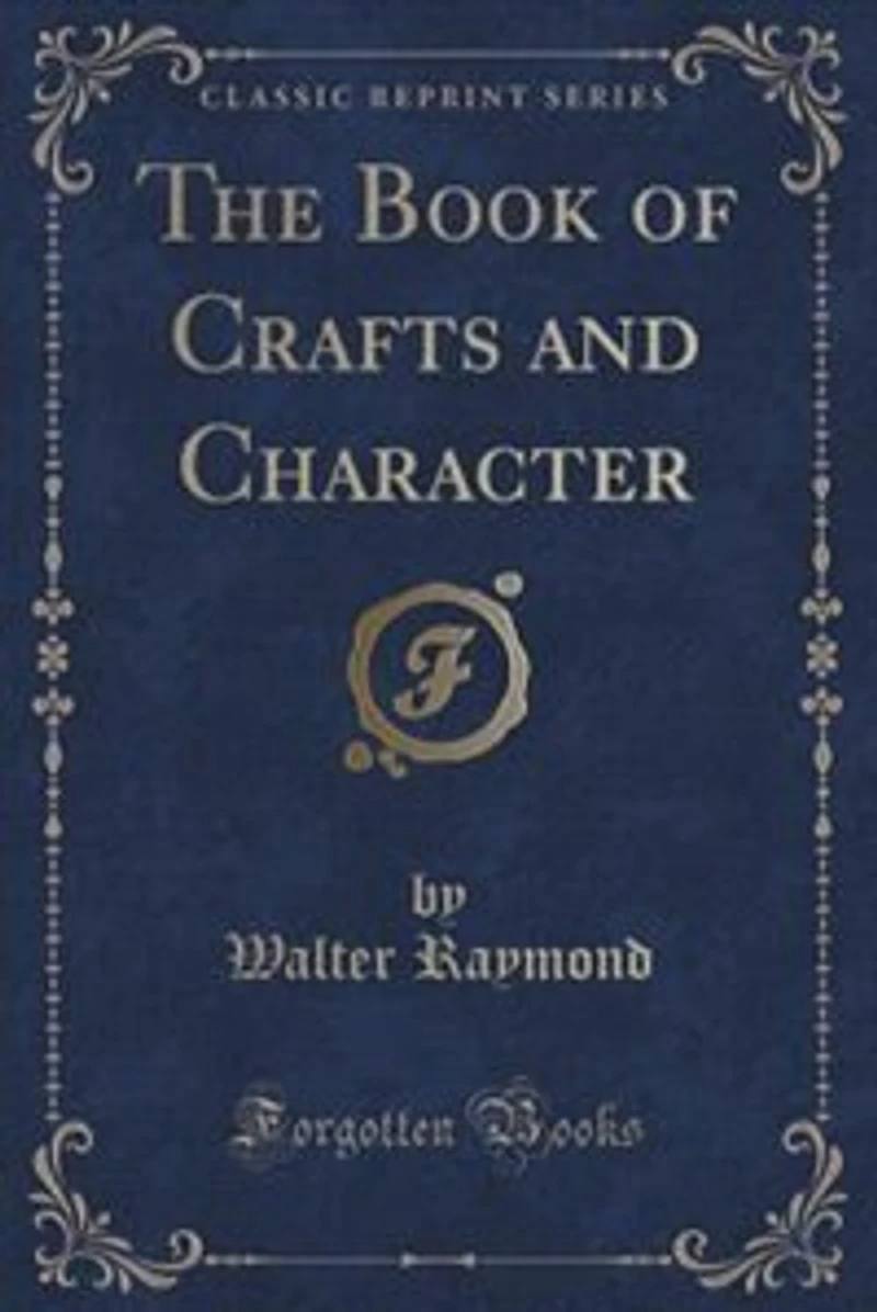 The Book of Crafts and Character (Classic Reprint)