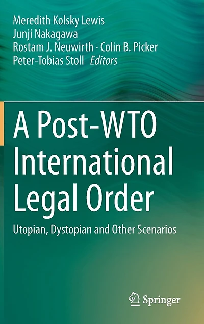 A Post-WTO International Legal Order: Utopian, Dystopian and Other Scenarios