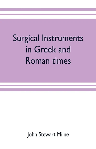 Surgical instruments in Greek and Roman times