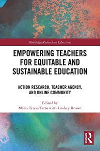 Empowering Teachers for Equitable and Sustainable Education: Action Research, Teacher Agency, Online Community