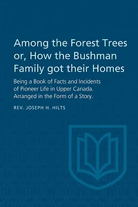 Among the Forest Trees or, a Book of Facts and Incidents Pioneer Life Upper Canada: Arranged Form Story