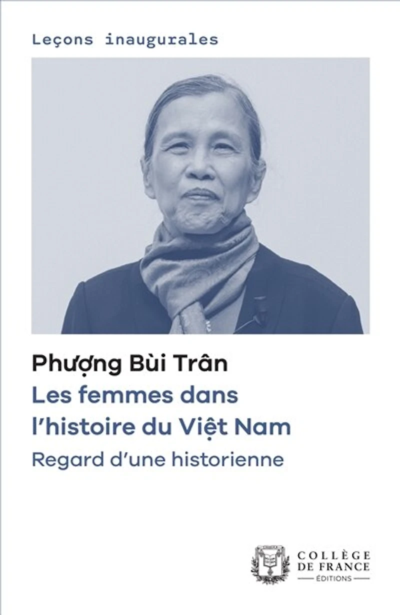 Les femmes dans l’histoire du Việt Nam. Regard d’une historienne: Leçon inaugurale prononcée le jeudi 9 mars 2023